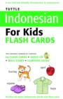 Tuttle Indonesian for Kids Flash Cards Kit : [Includes 64 Flash Cards, Audio CD, Wall Chart & Learning Guide] - Book