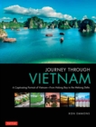 Journey Through Vietnam : From Halong Bay to the Mekong Delta - Book