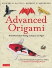 Advanced Origami : An Artist's Guide to Folding Techniques and Paper: Origami Book with 15 Original and Challenging Projects: Instructional Videos Included - Book