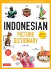 Indonesian Picture Dictionary : Learn 1,500 Indonesian Words and Expressions (Ideal for IB Exam Prep; Includes Online Audio) - Book