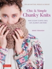 Chic & Simple Chunky Knits : For Arm Knitting, Needles & Crochet: Make Elegant Scarves, Bags, Caps, Blankets and More! (Includes 23 Projects) - Book
