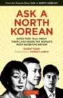 Ask A North Korean : Defectors Talk About Their Lives Inside the World's Most Secretive Nation - Book
