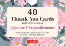 40 Thank You Cards - Japanese Chrysanthemums : 4 1/2 x 3 inch blank cards in 8 unique designs, envelopes included - Book