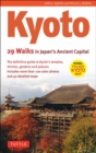 Kyoto, 29 Walks in Japan's Ancient Capital : The Definitive Guide to Kyoto's Temples, Shrines, Gardens and Palaces - Book
