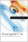 Evangelism Is . . . : How to Share Jesus with Passion and Confidence - Book