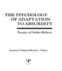 The Psychology of Adaptation To Absurdity : Tactics of Make-believe - Book