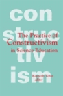 The Practice of Constructivism in Science Education - Book