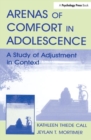 Arenas of Comfort in Adolescence : A Study of Adjustment in Context - Book