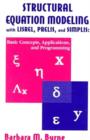 Structural Equation Modeling With Lisrel, Prelis, and Simplis : Basic Concepts, Applications, and Programming - Book