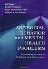 Antisocial Behavior and Mental Health Problems : Explanatory Factors in Childhood and Adolescence - Book