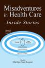 Misadventures in Health Care : Inside Stories - Book