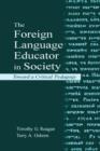 The Foreign Language Educator in Society : Toward A Critical Pedagogy - Book