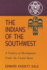 The Indians of the Southwest : A Century of Development Under the United States - Book