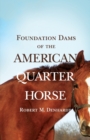 Foundation Dams of the American Quarter Horse - Book