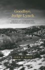 Goodbye, Judge Lynch : The End of the Lawless Era in Wyoming's Big Horn Basin - Book