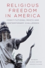 Religious Freedom in America : Constitutional Roots and Contemporary Challenges - Book