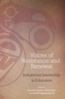 Voices of Resistance and Renewal : Indigenous Leadership in Education - Book