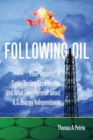 Following Oil : Four Decades of Cycle-Testing Experiences and What They Foretell about U.S. Energy Independence - Book