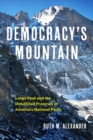Democracy's Mountain Volume 5 : Longs Peak and the Unfullfilled Promises of America's National Parks - Book