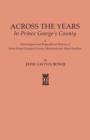 Across the Years in Prince George's County. a Genealogical and Biographical History of Some Prince George's County, Maryland and Allied Families - Book