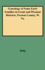 Genealogy of Some Early Families in Grant and Pleasant Districts, Preston County, W. Va. - Book