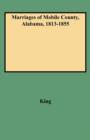 Marriages of Mobile County, Alabama, 1813-1855 - Book
