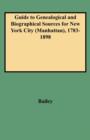 Guide to Genealogical and Biographical Sources for New York City (Manhattan), 1783-1898 - Book