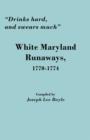 "Drinks Hard, and Swears Much" : White Maryland Runaways, 1770-1774 - Book