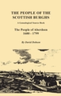 People of the Scottish Burghs : A Genealogical Source Book. the People of Aberdeen, 1600-1799 - Book
