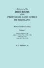 Abstracts of the Debt Books of the Provincial Land Office of Maryland. Anne Arundel County, Volume I. Calvert Papers : 1750; Liber 1: 1753, 1754, 1755, - Book