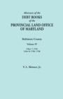 Abstracts of the Debt Books of the Provincial Land Office of Maryland. Baltimore County, Volume IV : Liber 7: 1765; Liber 8: 1766, 1768 - Book