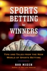Sports Betting For Winners : Tips and Tales from the New World of Sports Betting - Book