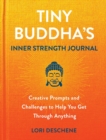 Tiny Buddha's Inner Strength Journal : Creative Prompts and Challenges to Help You Get Through Anyt - Book
