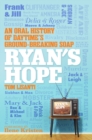 Ryan's Hope : An Oral History of Daytime's Groundbreaking Soap - Book