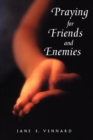 Praying for Friends and Enemies : Intercessory Prayer - Book