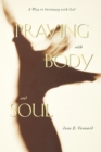 Praying with Body and Soul : A Way to Intimacy with God - Book