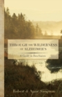 Through the Wilderness of Alzheimer's : A Guide in Two Voices - Book