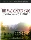 The Magic Never Ends : The Life and Work of C.S.Lewis - Book