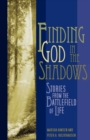 Finding God in the Shadows : Stories from the Battlefield of Life - Book