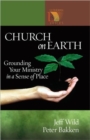 Church on Earth : Grounding Your Ministry in a Sense of Place - Book