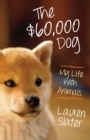 The $60,000 Dog : My Life with Animals - Book