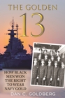 The Golden Thirteen : How Black Men Won the Right to Wear Navy Gold - Book