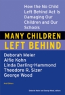 Many Children Left Behind : How the No Child Left Behind Act Is Damaging Our Children and Our Schools - Book