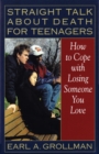 Straight Talk about Death for Teenagers : How to Cope with Losing Someone You Love - Book
