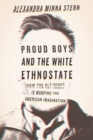 Proud Boys and the White Ethnostate : How the Alt-Right Is Warping the American Imagination - Book