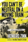 You Can't Be Neutral on a Moving Train : A Personal History - Book