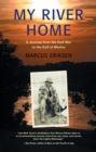 My River Home : A Journey from the Gulf War to the Gulf of Mexico - Book