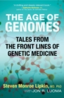 The Age of Genomes : Tales from the Front Lines of Genetic Medicine - Book
