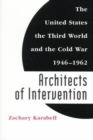 Architects of Intervention : The United States, the Third World, and the Cold War, 1946-1962 - Book