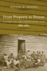 From Property to Person : Slavery and the Confiscation Acts, 1861-1862 - Book